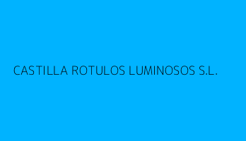 CASTILLA ROTULOS LUMINOSOS S.L.